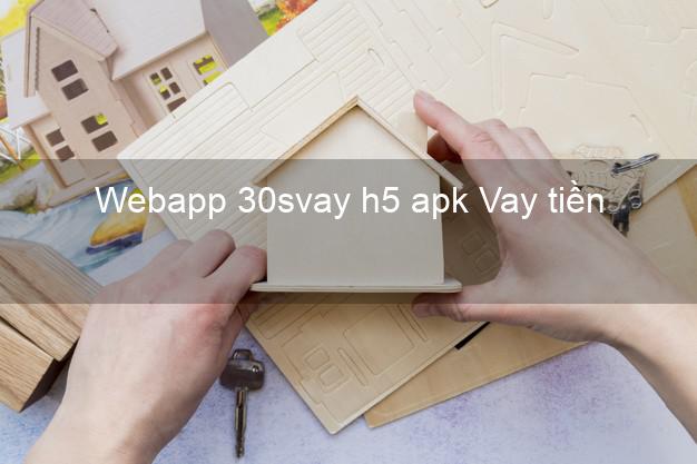 Webapp 30svay h5 apk Vay tiền
