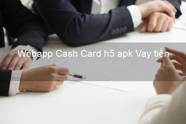 Webapp Cash Card h5 apk Vay tiền