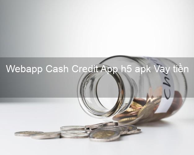 Webapp Cash Credit App h5 apk Vay tiền