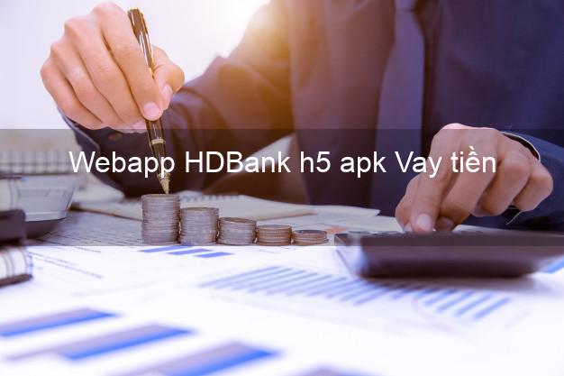 Webapp HDBank h5 apk Vay tiền