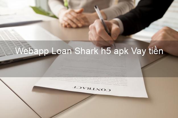 Webapp Loan Shark h5 apk Vay tiền