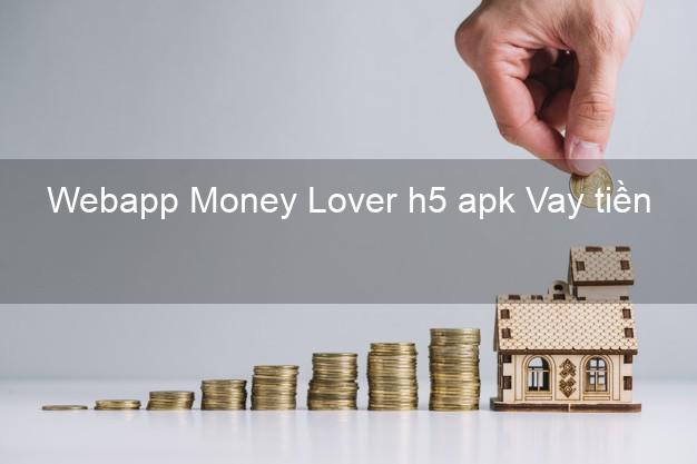 Webapp Money Lover h5 apk Vay tiền