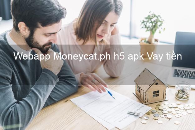 Webapp Moneycat.ph h5 apk Vay tiền