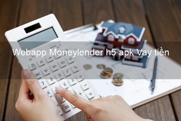 Webapp Moneylender h5 apk Vay tiền