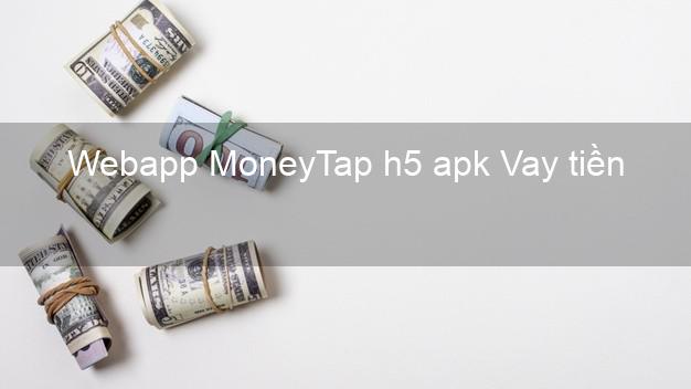 Webapp MoneyTap h5 apk Vay tiền