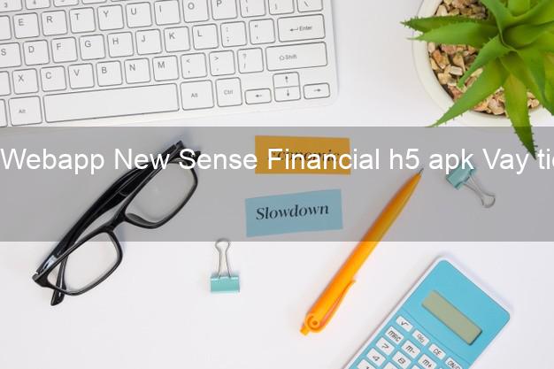 Webapp New Sense Financial h5 apk Vay tiền