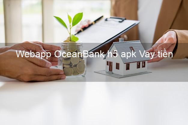 Webapp OceanBank h5 apk Vay tiền