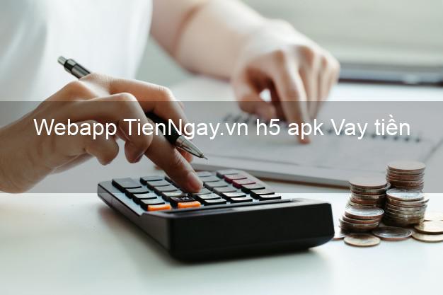 Webapp TienNgay.vn h5 apk Vay tiền