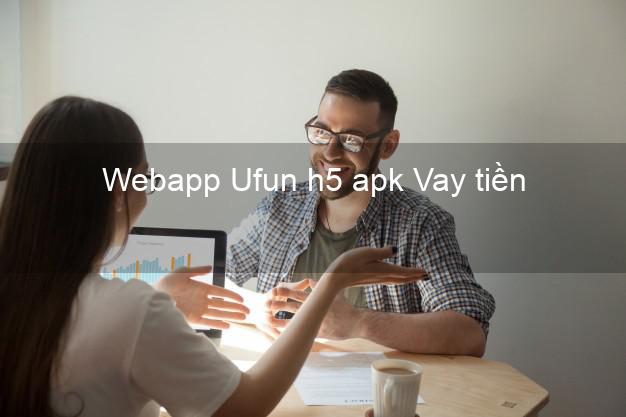 Webapp Ufun h5 apk Vay tiền
