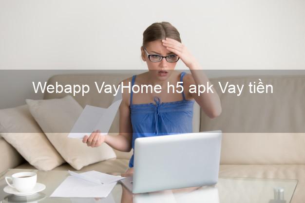 Webapp VayHome h5 apk Vay tiền