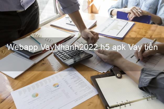 Webapp VayNhanh2022 h5 apk Vay tiền