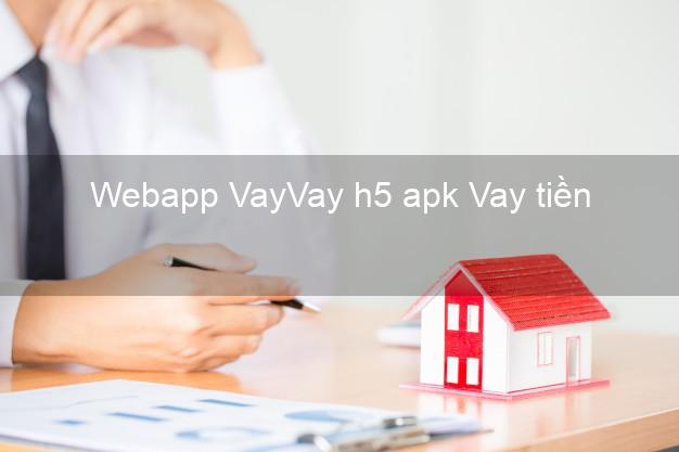 Webapp VayVay h5 apk Vay tiền