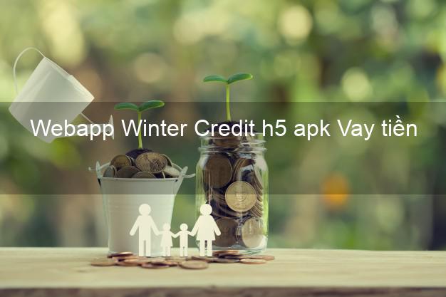Webapp Winter Credit h5 apk Vay tiền