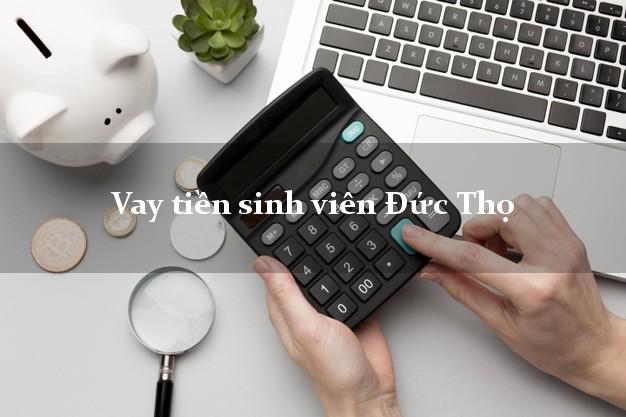 Vay tiền sinh viên Đức Thọ Hà Tĩnh