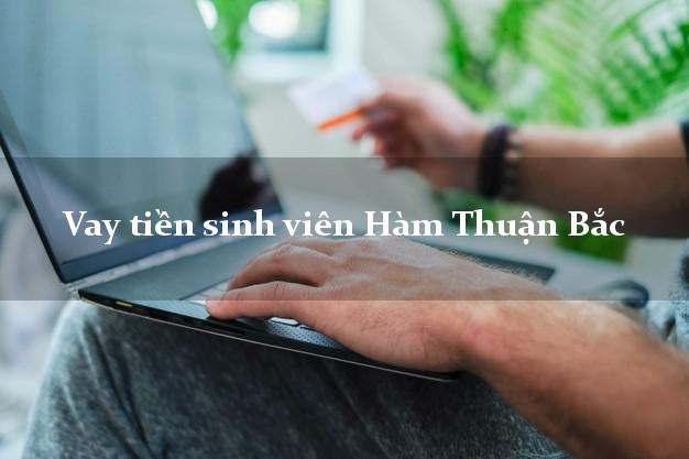Vay tiền sinh viên Hàm Thuận Bắc Bình Thuận