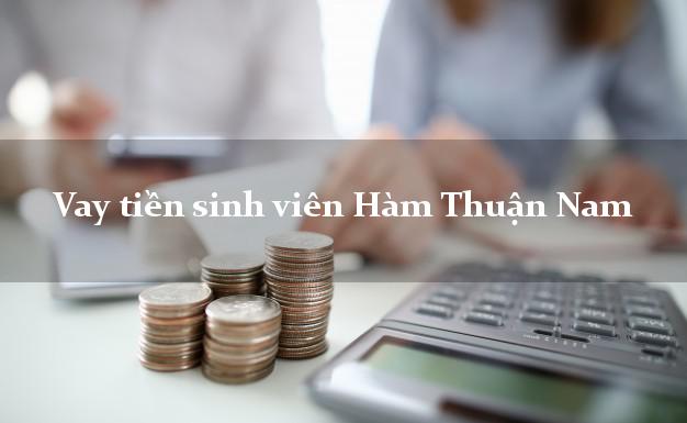 Vay tiền sinh viên Hàm Thuận Nam Bình Thuận