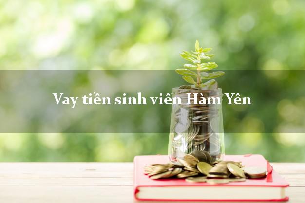 Vay tiền sinh viên Hàm Yên Tuyên Quang
