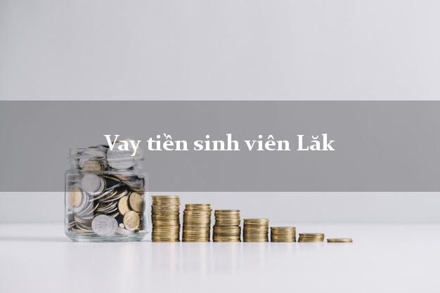 Vay tiền sinh viên Lăk Đắk Lắk