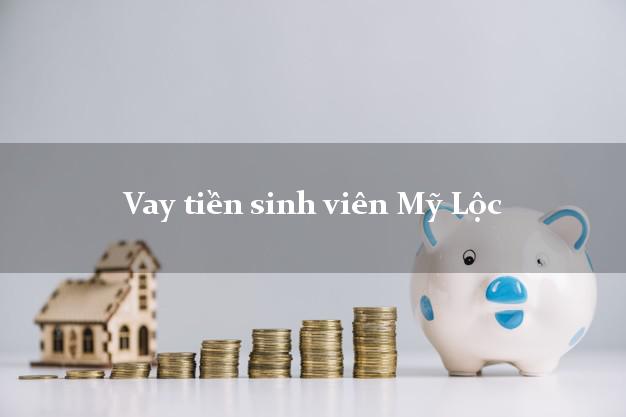 Vay tiền sinh viên Mỹ Lộc Nam Định
