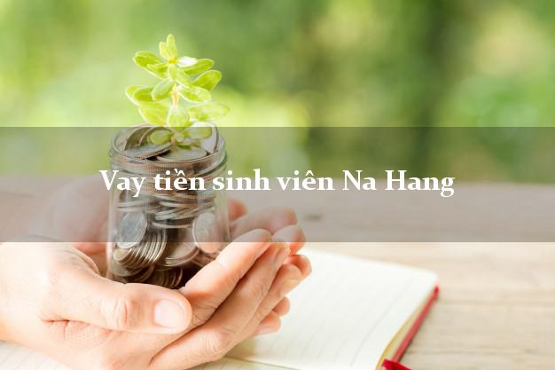 Vay tiền sinh viên Na Hang Tuyên Quang