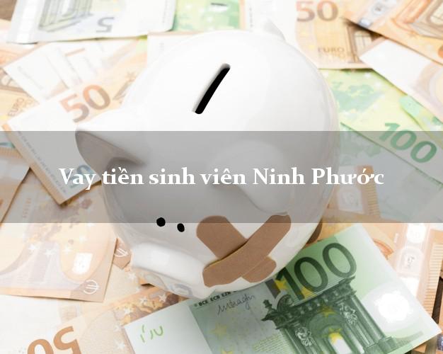 Vay tiền sinh viên Ninh Phước Ninh Thuận