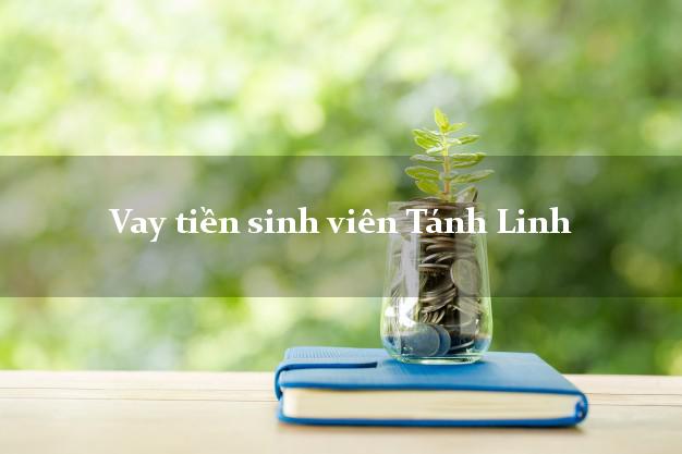 Vay tiền sinh viên Tánh Linh Bình Thuận
