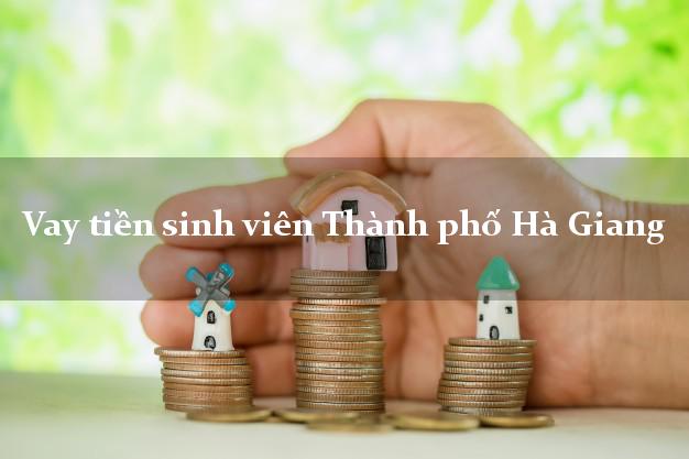 Vay tiền sinh viên Thành phố Hà Giang