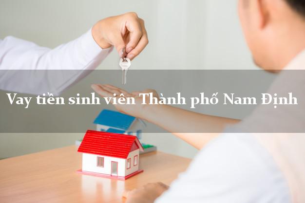 Vay tiền sinh viên Thành phố Nam Định