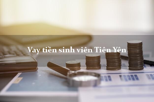 Vay tiền sinh viên Tiên Yên Quảng Ninh