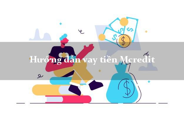 Hướng dẫn vay tiền Mcredit trực tuyến