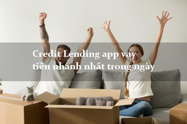 Credit Lending app vay tiền nhanh nhất trong ngày