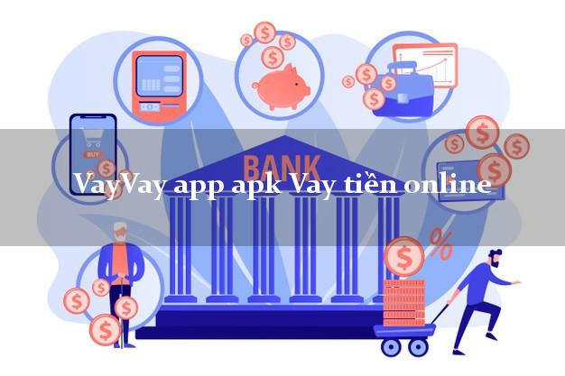 VayVay app apk Vay tiền online cấp tốc 24 giờ