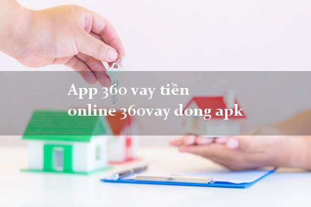 App 360 vay tiền online 360vay dong apk không thẩm định